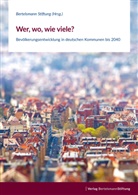 Bertelsmann Stiftung, Bertelsmann Stiftung - Wer, wo, wie viele? - Bevölkerungsentwicklung in deutschen Kommunen bis 2040