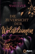 Micalea Smeltzer - Die Zuversicht der Wildblumen