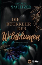 Micalea Smeltzer - Die Rückkehr der Wildblumen