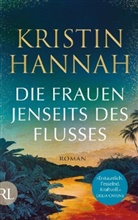 Kristin Hannah - Die Frauen jenseits des Flusses