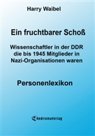 Harry Waibel - Ein fruchtbarer Schoß