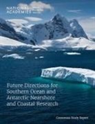 Board On Earth Sciences And Resources, Committee on Future Directions for Southern Ocean and Antarctic Nearshore and Coastal Research, Division On Earth And Life Studies, National Academies of Sciences Engineering and Medicine, Ocean Studies Board, Polar Research Board - Future Directions for Southern Ocean and Antarctic Nearshore and Coastal Research