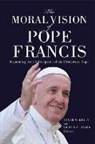 Conor M. Heyer Kelly, Kristin E. Heyer, Heyer Kristin E., Conor M. Kelly - Moral Vision of Pope Francis