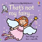 Fiona Watt, Fiona Watt Watt, Watt Fiona, Rachel Wells, Wells Rachel - That''s Not My Fairy.