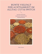 Nina Onawa - Bunte Vielfalt der Achtsamkeit im Alltag: Cut & Switch