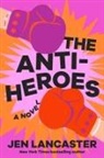 Jen Lancaster - The Anti-Heroes