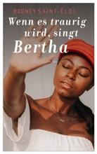 Rodney Saint-Éloi - Wenn es traurig wird, singt Bertha