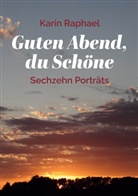 Karin Raphael - Guten Abend, du Schöne