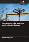 Matthew Draper - Immaginare le aziende agricole del futuro