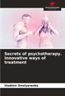 Vladimir Omelyanenko - Secrets of psychotherapy. Innovative ways of treatment