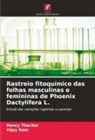 Vijay Ram, Hency Thacker - Rastreio fitoquímico das folhas masculinas e femininas de Phoenix Dactylifera L.