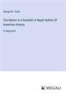 George M. Towle - The Nation in a Nutshell; A Rapid Outline Of American History