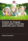 Ivanice Gonçalves - Analyse du langage verbal-audio-visuel des publicités pour enfants