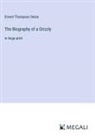 Ernest Thompson Seton - The Biography of a Grizzly
