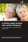 Marina Borges David Ferreira - Il diritto degli anziani alla salute integrale