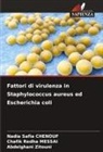 Nadia Safia Chenouf, Chafik Redha Messai, Abdelghani Zitouni - Fattori di virulenza in Staphylococcus aureus ed Escherichia coli