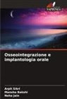 Mansha Bakshi, Neha Jain, Arpit Sikri - Osseointegrazione e implantologia orale