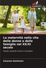Susanne Gastmann - La maternità nella vita delle donne e delle famiglie nel XX/XI secolo