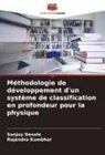 Sanjay Desale, Rajendra Kumbhar - Méthodologie de développement d'un système de classification en profondeur pour la physique
