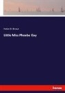 Helen D. Brown - Little Miss Phoebe Gay