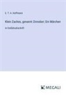E T a Hoffmann, E.T.A. Hoffmann - Klein Zaches, genannt Zinnober; Ein Märchen