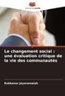 Kukkanur Jayaramaiah - Le changement social : une évaluation critique de la vie des communautés