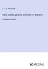 E T A Hoffmann, E.T.A. Hoffmann - Klein Zaches, genannt Zinnober; Ein Märchen