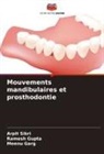 Meenu Garg, Ramesh Gupta, Arpit Sikri - Mouvements mandibulaires et prosthodontie