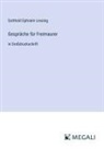 Gotthold Ephraim Lessing - Gespräche für Freimaurer