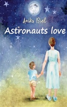 Anika Biel - Astronauts love