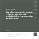 Barbara Schmid, Bernd Nentwig - Sakralbaustandorte im Kontext religiöser Nutzung und städtebaulich-architektonischer Veränderungen