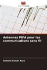 Ashwini Kumar Arya - Antennes PIFA pour les communications sans fil