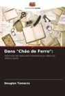 Douglas Tomácio - Dans "Chão de Ferro":
