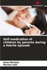 Mariem Lajili, Asma Marzouk - Self-medication of children by parents during a febrile episode