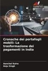 Aanchal Kalra, Anju Singh - Cronache dei portafogli mobili: La trasformazione dei pagamenti in India