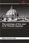 Moacir Ferreira Filho - The ontology of the soul in St Thomas Aquinas