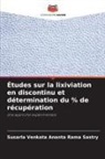 Susarla Venkata Ananta Rama Sastry - Études sur la lixiviation en discontinu et détermination du % de récupération
