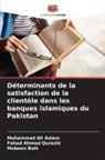 Muhammad Ali Aslam, Mubeen Butt, Fahad Ahmed Qureshi - Déterminants de la satisfaction de la clientèle dans les banques islamiques du Pakistan