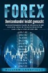 William Lakefield - FOREX - Devisenhandel leicht gemacht: Die besten Strategien der Experten für erfolgreiches Handeln an der Börse - Wie Sie die Trading Psychologie für sich nutzen und ganz einfach profitabel traden