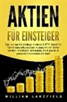 William Lakefield - AKTIEN FÜR EINSTEIGER: Das 1x1 der Geldanlage in Aktien & ETF. Schritt für Schritt zum erfolgreichen Investor an der Börse werden - Intelligent investieren, Geld sparen und passives Einkommen erzielen!