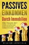 William Lakefield - PASSIVES EINKOMMEN DURCH IMMOBILIEN: Wie Sie in Wohnimmobilien intelligent investieren, nachhaltig Vermögen aufbauen und finanzielle Freiheit erlangen - Die perfekte Altersvorsorge für den Ruhestand