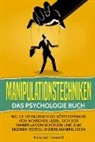 Konrad Sewell - Manipulationstechniken: Das Psychologie Buch - Wie Sie erfolgreich die Körpersprache von Menschen lesen, sich vor Manipulation schützen und zum eigenen Vorteil andere manipulieren