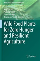 Ajay Kumar, Bhupinder Singh, Pardeep Singh, Suruchi Singh, Suruchi Singh et al - Wild Food Plants for Zero Hunger and Resilient Agriculture