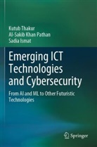 Sadia Ismat, Al-Sakib Khan Pathan, Kutub Thakur - Emerging ICT Technologies and Cybersecurity