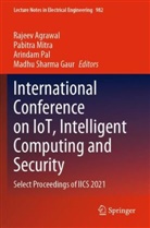 Rajeev Agrawal, Pabitra Mitra, Arindam Pal, Arindam Pal et al, Madhu Sharma Gaur - International Conference on IoT, Intelligent Computing and Security