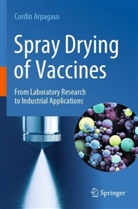 Cordin Arpagaus - Spray Drying of Vaccines