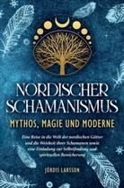 Jördis  Larsson, Jördis Larsson, Jördis Larsson - Nordischer Schamanismus - Mythos, Magie und Moderne