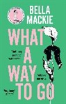 Bella Mackie - What A Way To Go