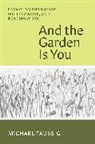Michael Taussig, Taussig Michael - And the Garden Is You
