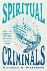 Michelle M Nickerson, Michelle M. Nickerson, Nickerson Michelle M. - Spiritual Criminals